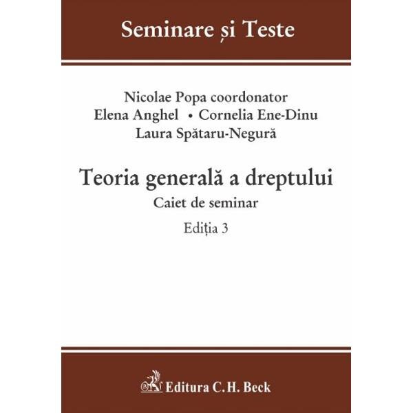 Teoria generala a dreptului. Caiet de seminar Ed.3 - Nicolae Popa, Elena Anghel