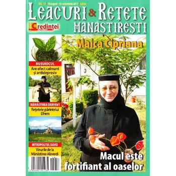 Leacuri si retete manastiresti. Nr. 17. 10 August - 10 Octombrie 2017 Leacuri si retete manastiresti. Nr. 17. 10 August - 10 Octombrie 2017
