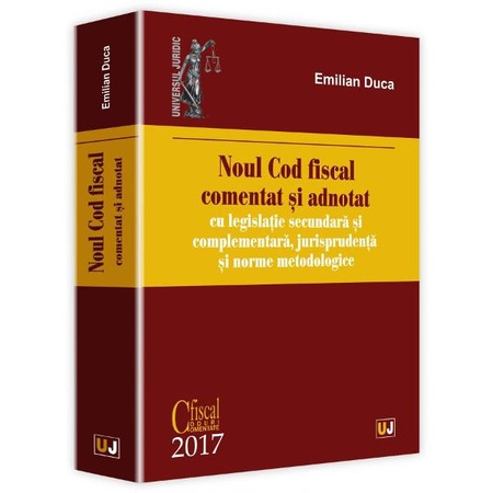 Noul Cod Fiscal Comentat Si Adnotat Ed 2017 Emilian Duca Emag Ro