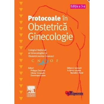 Protocoale in Obstetrica Ginecologie - Philippe Deruelle Protocoale in Obstetrica Ginecologie - Philippe Deruelle