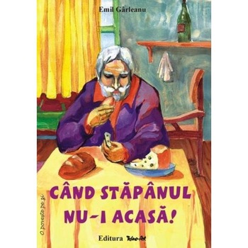 Cand stapanul nu-i acasa! - Emil Garleanu Cand stapanul nu-i acasa! - Emil Garleanu