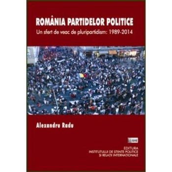 Romania partidelor politice - Alexandru Radu Romania partidelor politice - Alexandru Radu