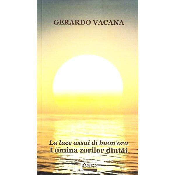 Lumina zorilor dintai. La luce assai di buon'ora - Gerardo Vacana