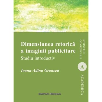 Dimensiunea retorica a imaginii publicitare - Ioana-Adina Grancea Dimensiunea retorica a imaginii publicitare - Ioana-Adina Grancea