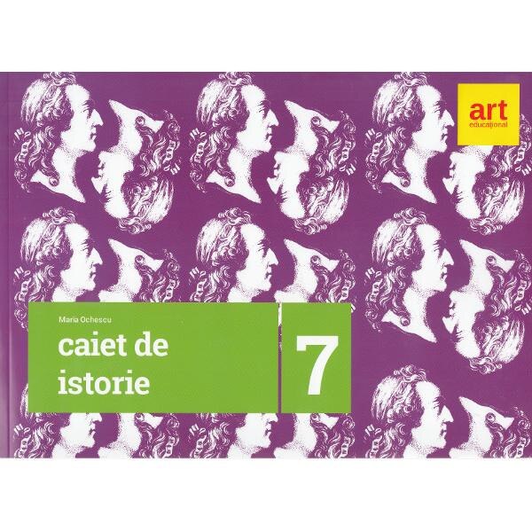 Istorie - Clasa 7 - Caiet - Maria Ochescu