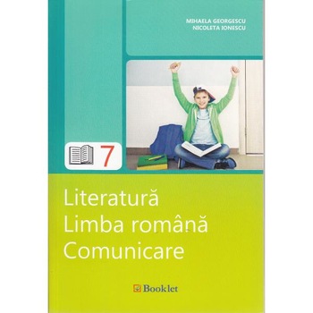 Literatura. Limba romana. Comunicare - Clasa 7 - Mihaela Georgescu, Nicoleta Ionescu Literatura. Limba romana. Comunicare - Clasa 7 - Mihaela Georgescu, Nicoleta Ionescu
