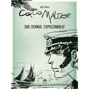 Corto Maltese. Sub semnul capricornului- Hugo Pratt Corto Maltese. Sub semnul capricornului- Hugo Pratt