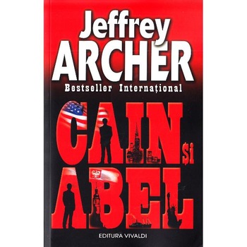 Cain si Abel - Jeffrey Archer Cain si Abel - Jeffrey Archer