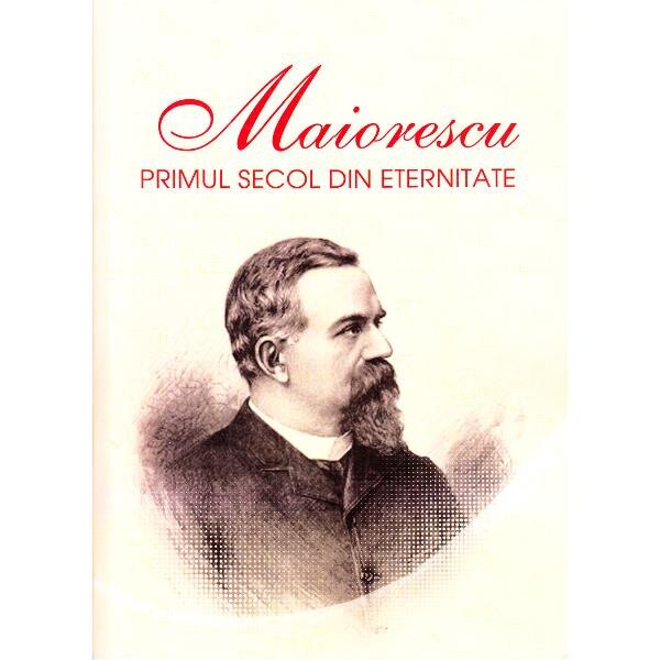 Maiorescu, primul secol din eternitate