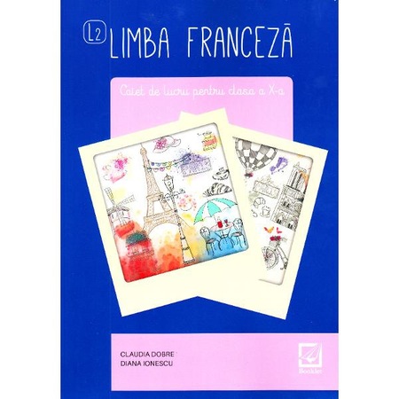 Limba Franceza L2 Clasa 10 Caiet Claudia Dobre Diana Ionescu Emag Ro