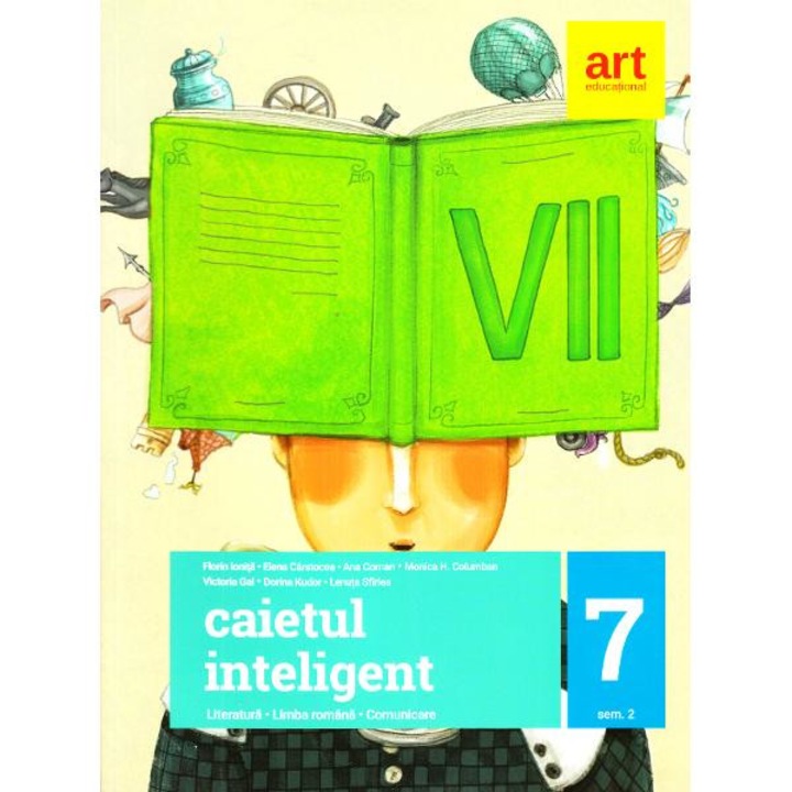 Caietul inteligent - Clasa 7. Sem. 2 - Literatura. Limba Romana. Comunicare - Florin Ionita