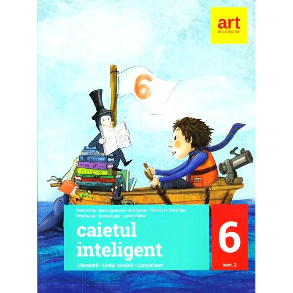 Caietul inteligent - Clasa 6. Sem. 2 - Literatura. Limba Romana. Comunicare - Florin Ionita
