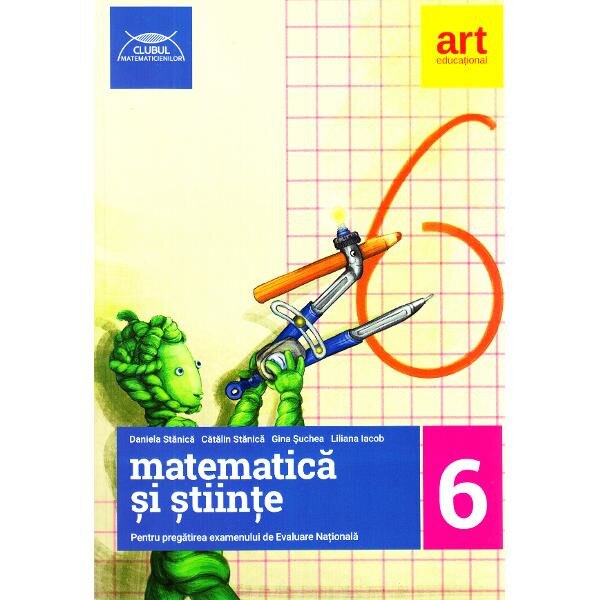 Matematica si stiinte - Clasa 6 - Evaluare nationala - Daniela Stanica, Catalin Stanica