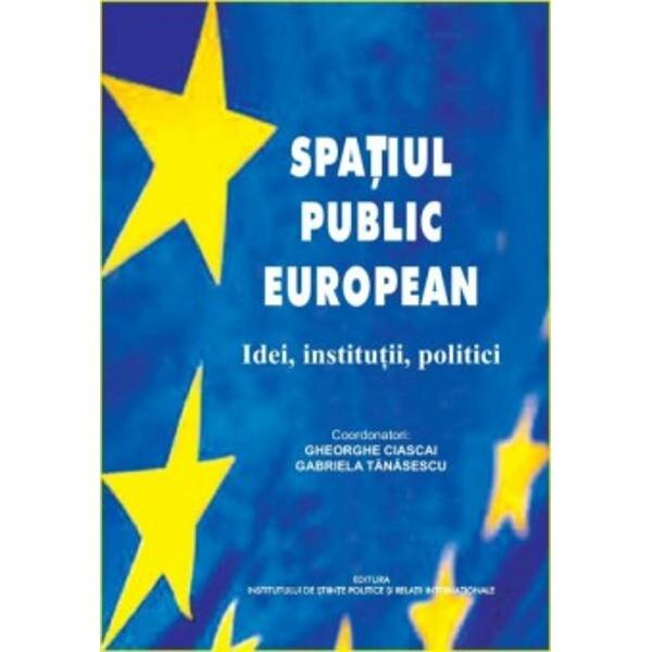 Spatiul public european - Gheorghe Ciascai, Gabriela Tanasescu