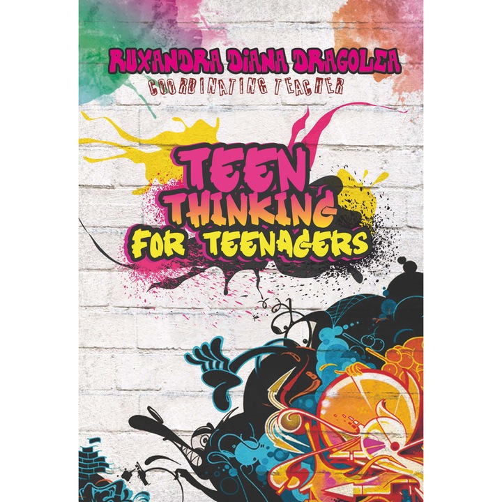 Teen Thinking For Teenagers - Ruxadra Dragolea