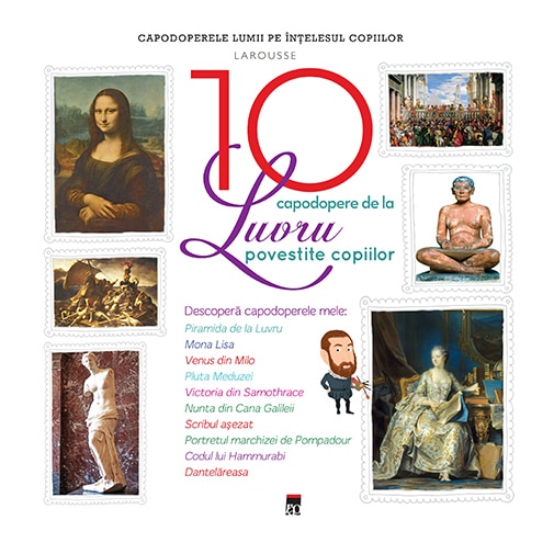 Cele 10 capodopere de la Luvru povestite copiilor - Larousse