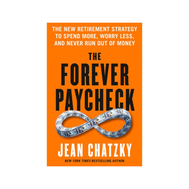 The Forever Paycheck: Supercharge Your Retirement Spending And Never Run Out Of Money - Jean Chatzky