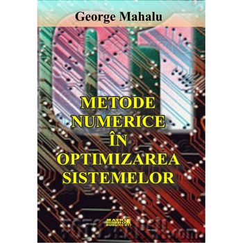 Metode numerice in optimizarea sistemelor, GEORGE MAHALU Metode numerice in optimizarea sistemelor, GEORGE MAHALU