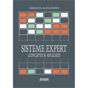 Sisteme expert. Concepte si aplicatii, Adriana Alexandru Sisteme expert. Concepte si aplicatii, Adriana Alexandru