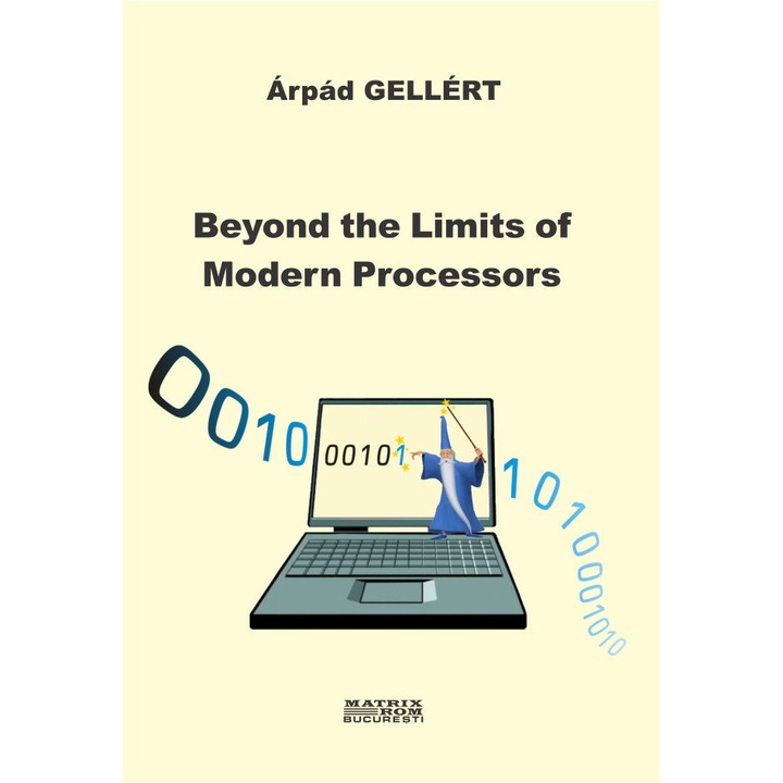 Beyond the limits of modern processors, Arpad Gellert