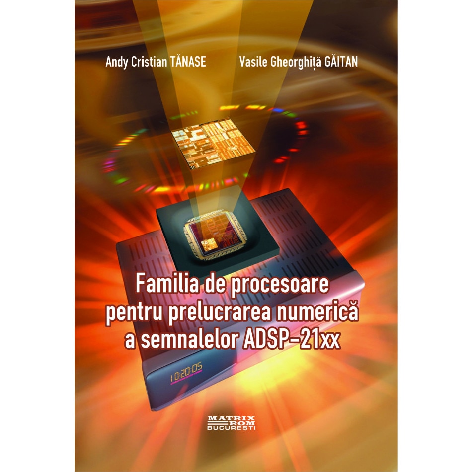 Familia de procesoare pentru prelucrarea numerica a semnalelor adsp-21xx, Andy Tanase, Vasile Gaitan