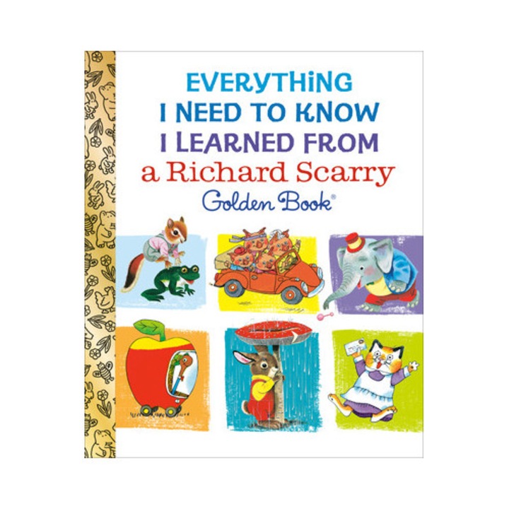Everything I Need To Know I Learned From A Richard Scarry Golden Book - Richard Scarry