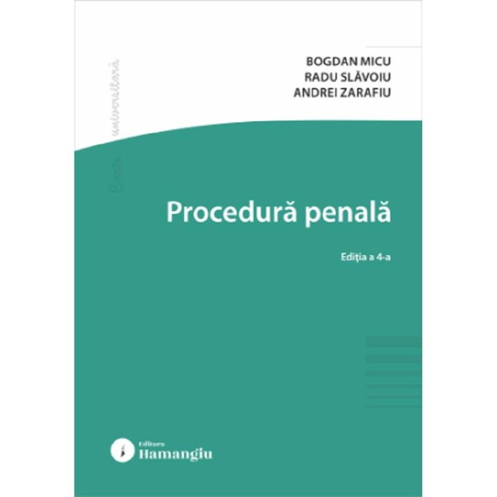 Procedura Penala Ed.4 - Bogdan Micu, Radu Slavoiu, Andrei Zarafiu