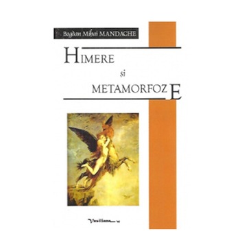 Himere si metamorfoze - Bogdan Mihai Mandache Himere si metamorfoze - Bogdan Mihai Mandache