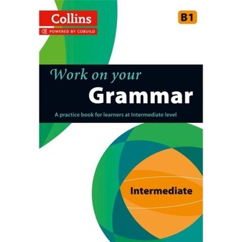 Collins Work on Your... - Grammar B1 Collins Work on Your... - Grammar B1