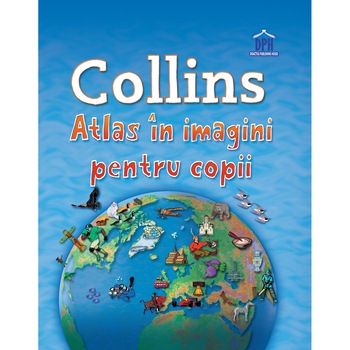 Atlas in imagini pentru copii - Collins Atlas in imagini pentru copii - Collins