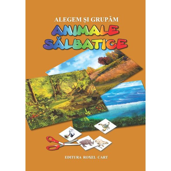 Alegem si grupam...Animale salbatice