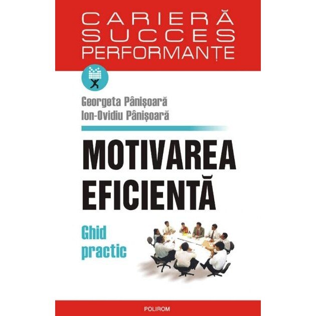 Motivarea Eficienta. Ghid Practic - Georgeta Panisoara
