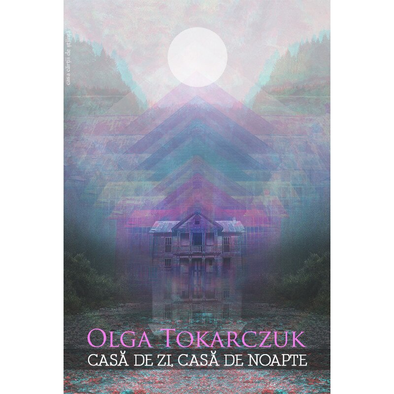 Casa de zi, casa de noapte, autor Olga Tokarczuk