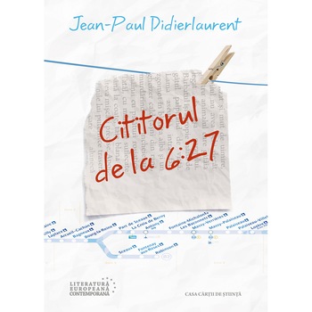 Cititorul de la 6:27, autor Jean-Paul Didierlaurent Cititorul de la 6:27, autor Jean-Paul Didierlaurent