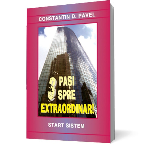 3 Pasi spre Extraordinar! - Constantin D. Pavel