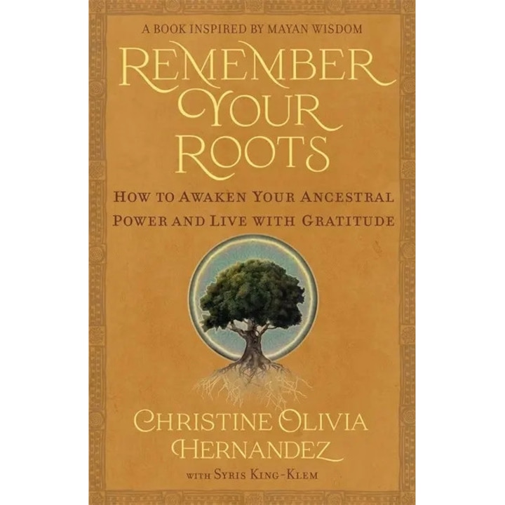 Remember Your Roots, Christine Olivia Hernandez, със Syris King-Klem, брошуровано, на английски език, ISBN 9781837821204