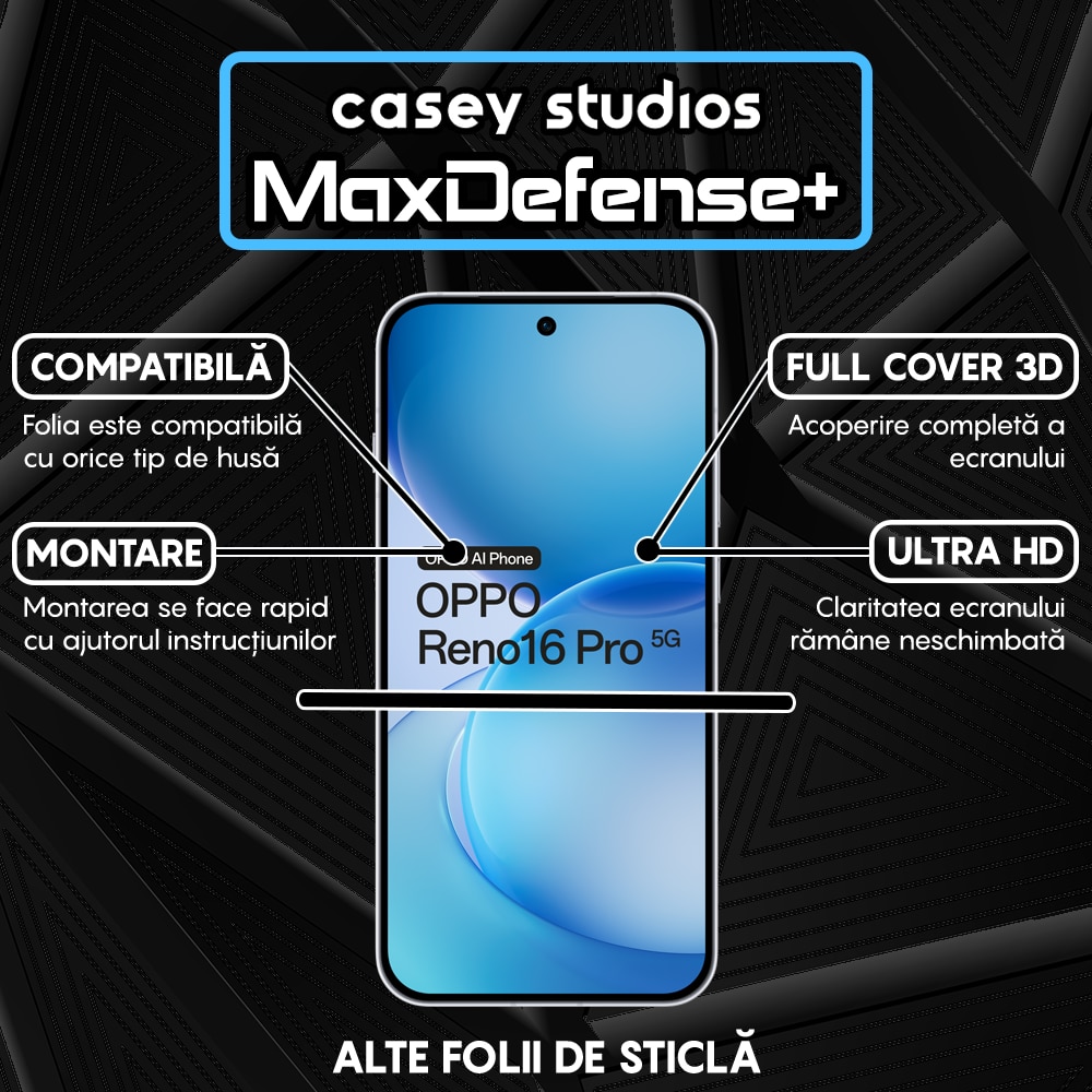 Folie Sticla CASEY STUDIOS™ compatibila cu OPPO Reno16 Pro 5G, Full Cover 3D, Full Glue, Duritate Militara, Ultra HD, Anti Zgarieturi, Anti Amprente, Anti Socuri, Sticla Securizata, Protectie Profesionala Ecran, MaxDefense+, Margini Negre