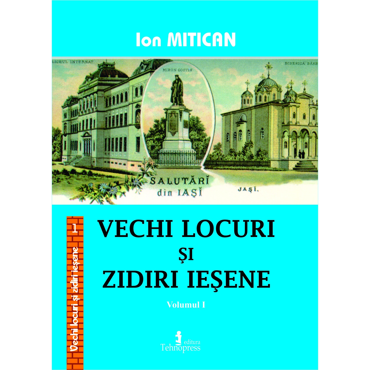 Vechi locuri si zidiri iesene volumul I, Ion Mitican
