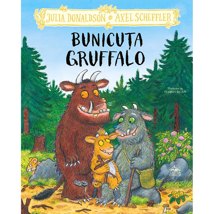 Bunicuta Gruffalo, CARTEA COPIILOR, Julia Donaldson, Axel Scheffler, 3-7 ani, coperta cartonata, 36 pagini