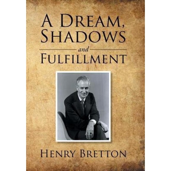 A Dream, Shadows and Fulfillment, Henry Bretton (Author)