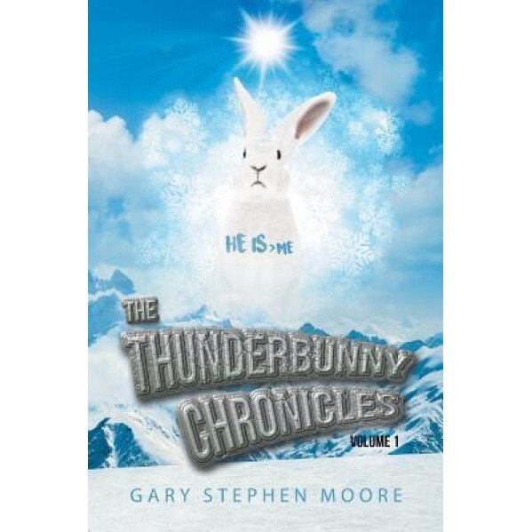 The Thunderbunny Chronicles: Volume 1, Gary Stephen Moore (Author)