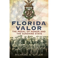 florida valor the medal of honor and the sunshine state richard n sitler author imagen 8_0_
0