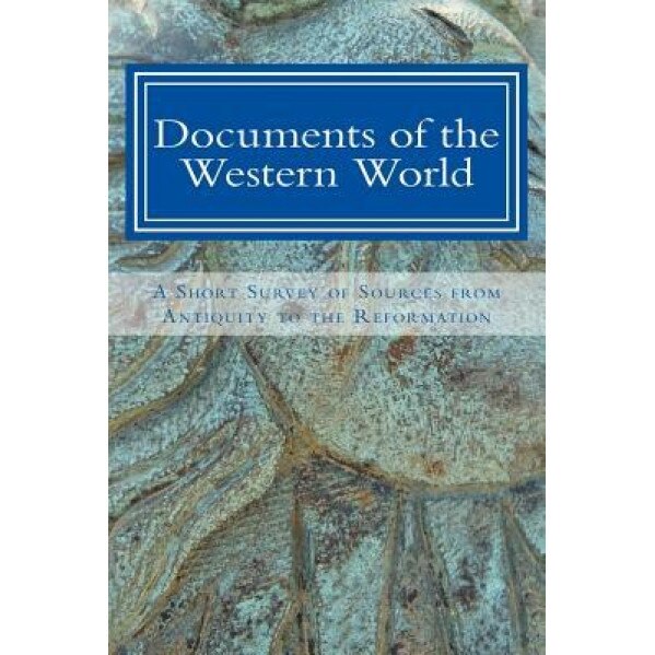 Documents of the Western World: A Short Survey of Sources from Antiquity to the Reformation, Gregory W. Moore II (Author)