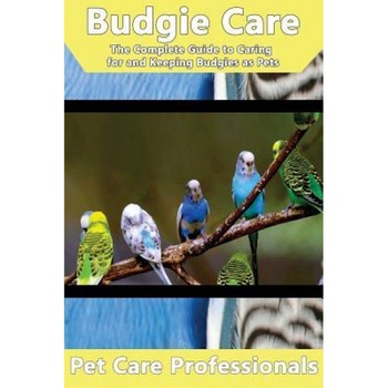 Budgie Care: The Complete Guide to Caring for and Keeping Budgies as Pets (Budgerigars, Parakeets, Shell Parakeets and Parrots), Pet Care Professionals (Author) Budgie Care: The Complete Guide to Caring for and Keeping Budgies as Pets (Budgerigars, Parakeets, Shell Parakeets and Parrots), Pet Care Professionals (Author)