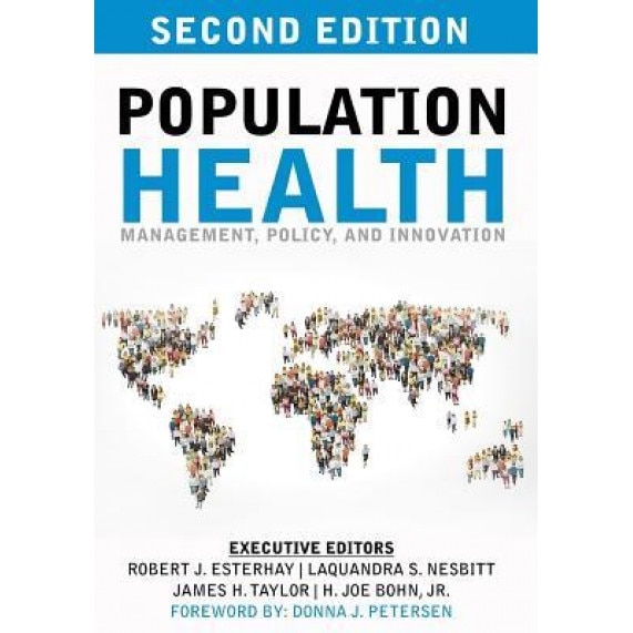 Population Health: Management, Policy, and Innovation: Second Edition, Robert Esterhay (Author)