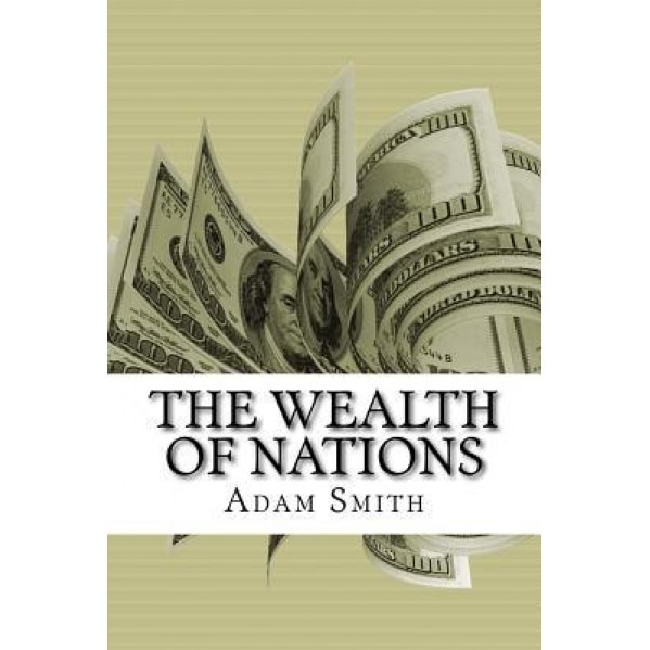 The Wealth of Nations, Adam Smith (Author)