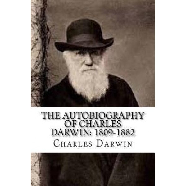 The Autobiography of Charles Darwin: 1809-1882, Charles Darwin (Author)