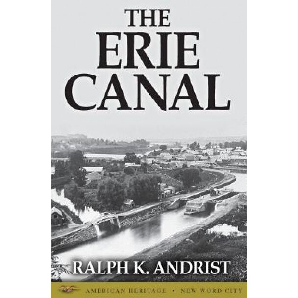 The Erie Canal, Ralph K. Andrist (Author)