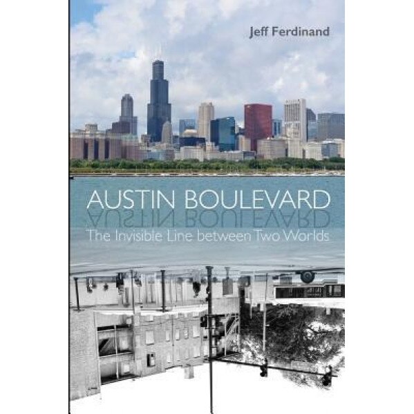 Austin Boulevard: The Invisible Line Between Two Worlds, Jeff Ferdinand (Author)