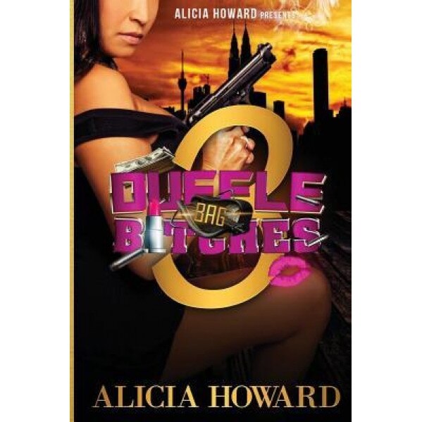 Duffle Bag Bitches 3, Alicia Howard (Author)